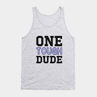 One Tough Dude Tank Top